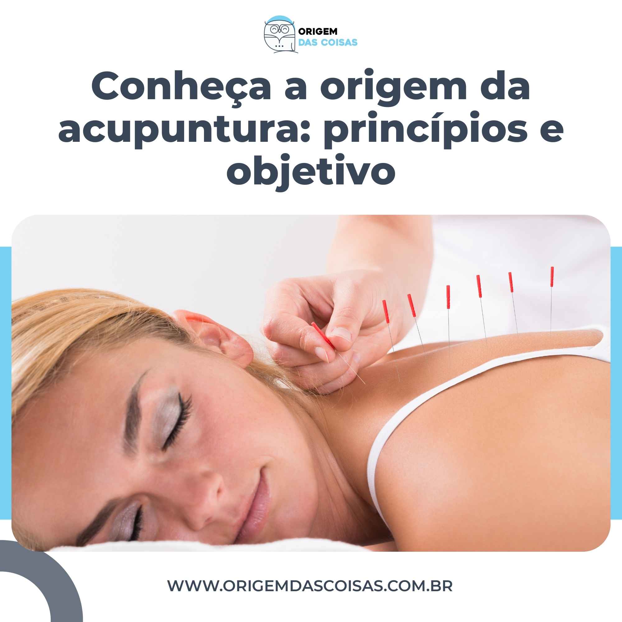 Conheça a origem da acupuntura princípios e objetivo