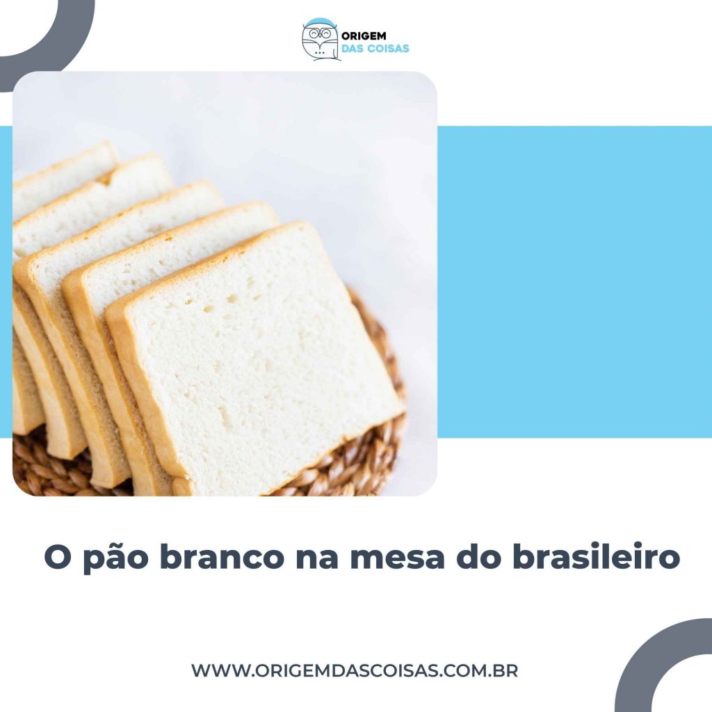 O pão branco na mesa do brasileiro