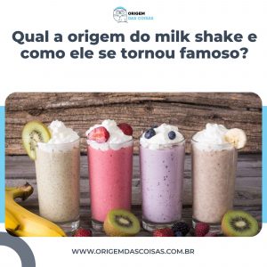 Qual a origem do milk shake e como ele se tornou famoso?