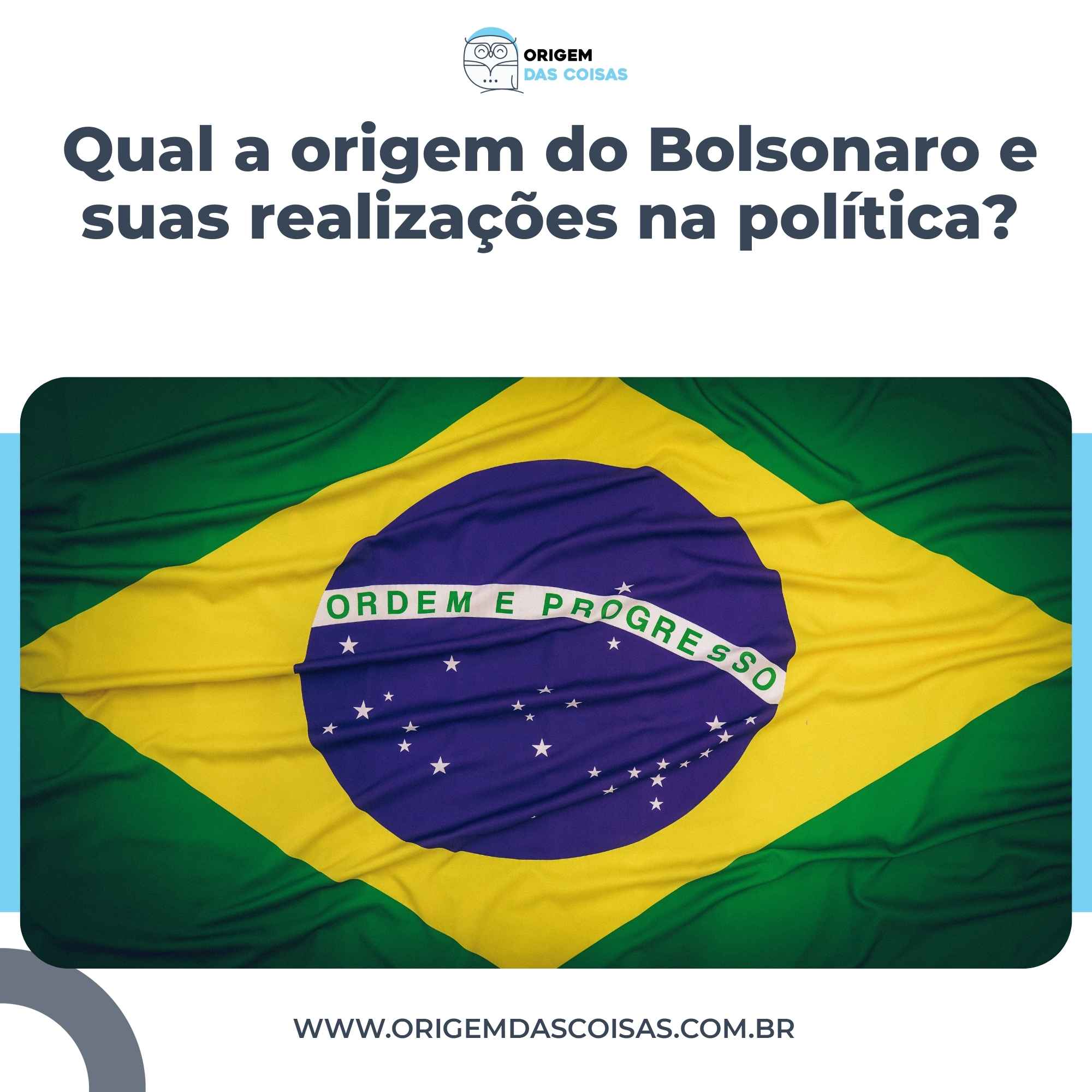 Qual a origem do Bolsonaro e suas realizações na política