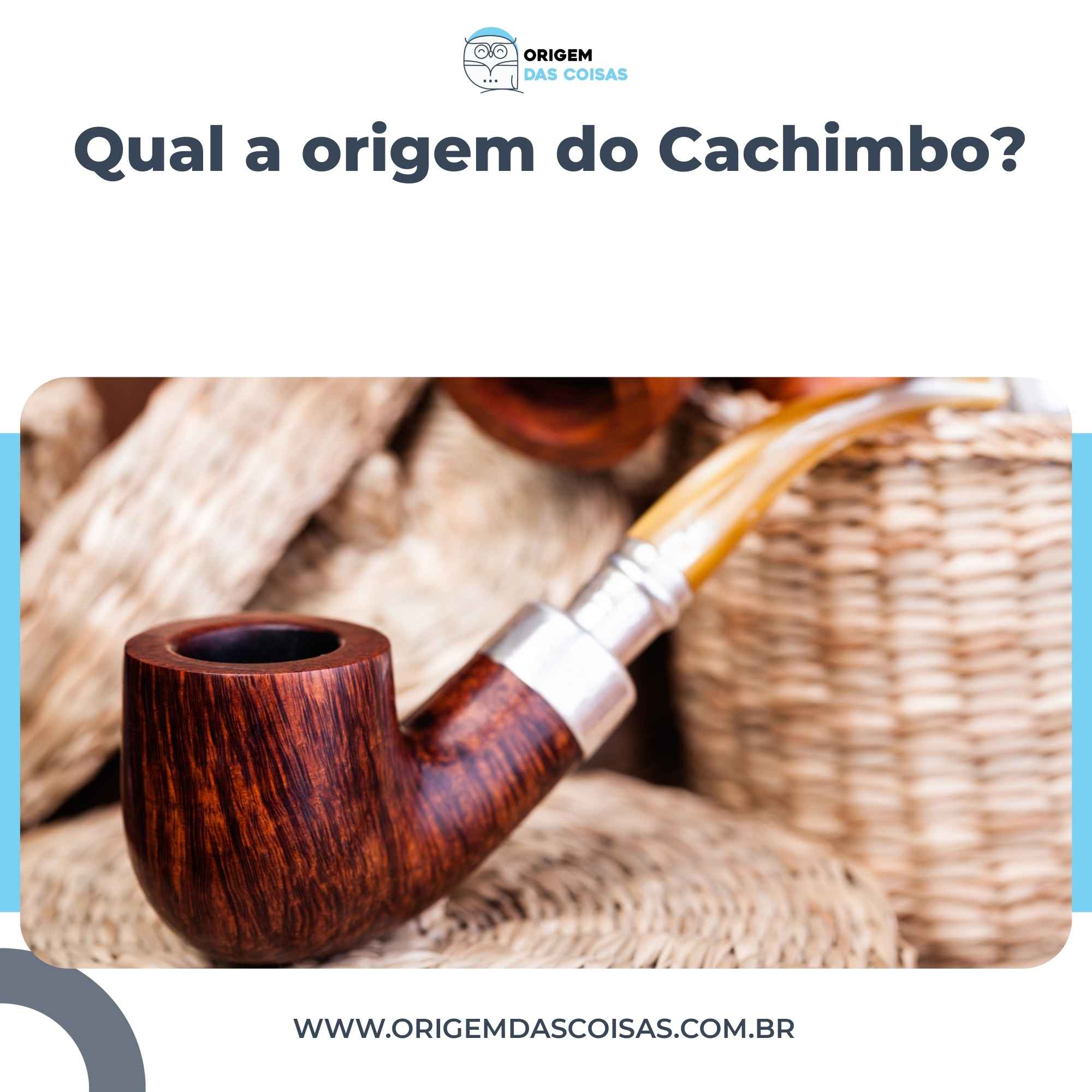 Qual a origem do Cachimbo