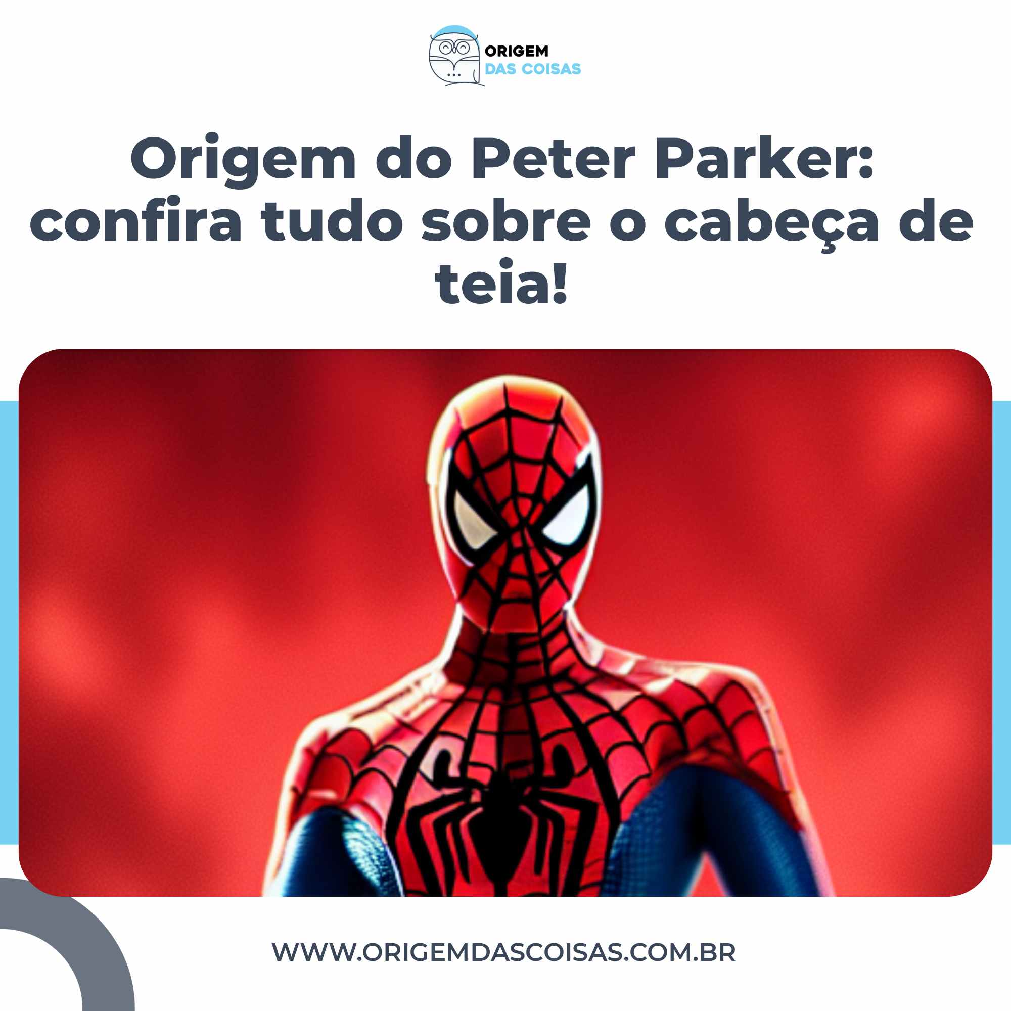 Origem do Peter Parker confira tudo sobre o cabeça de teia!