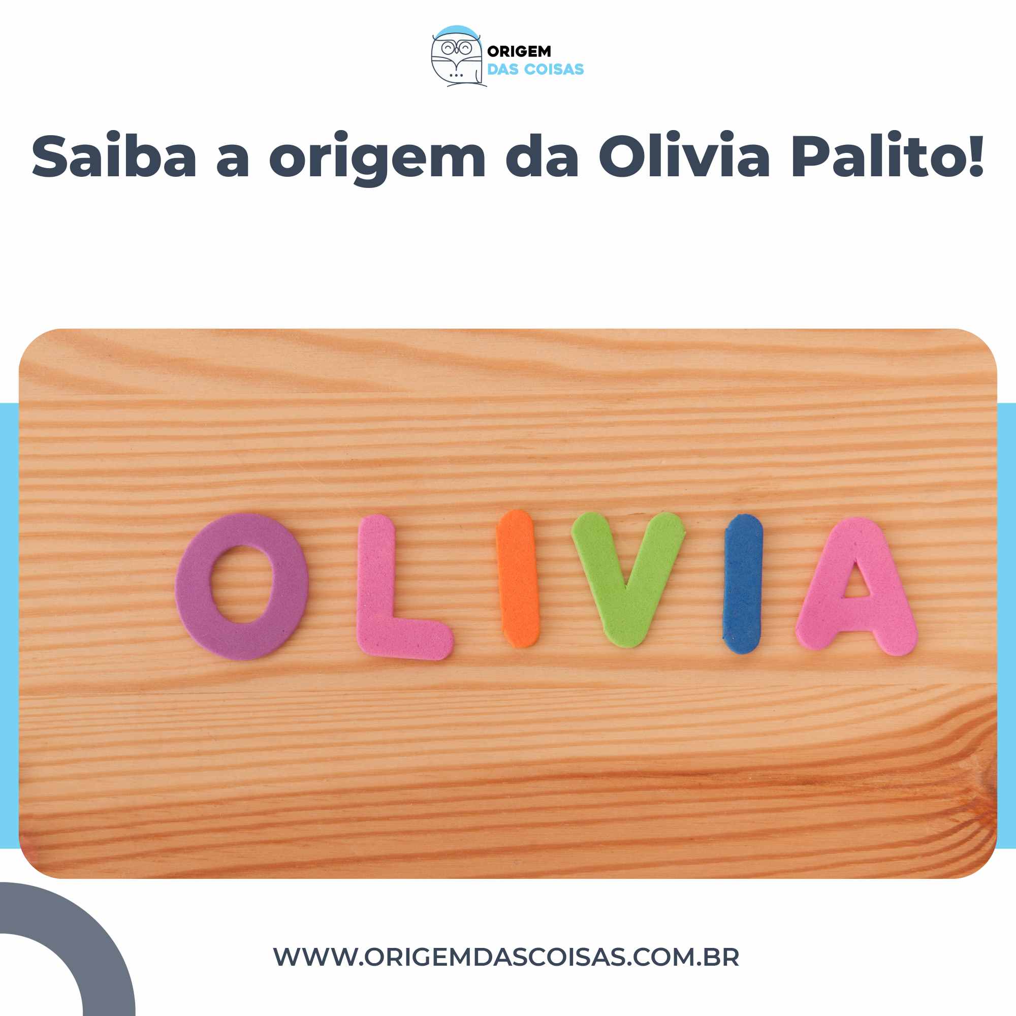 Saiba a origem da Olivia Palito!