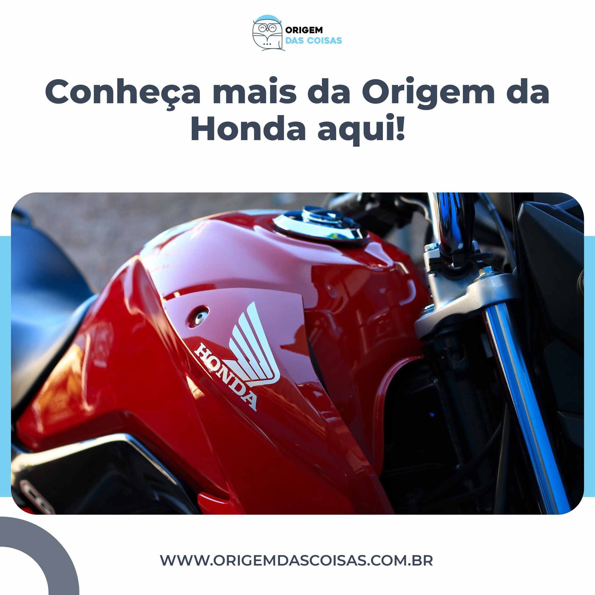 Conheça mais da Origem da Honda aqui!
