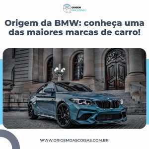 Origem da BMW: conheça uma das maiores marcas de carro!