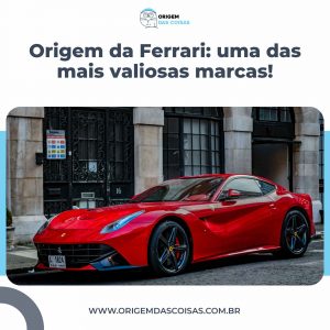 Origem da Ferrari: uma das mais valiosas marcas!