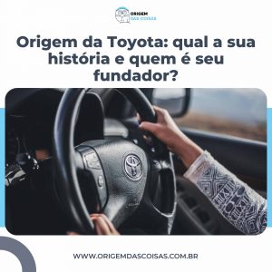 Origem da Toyota: qual a sua história e quem é seu fundador?