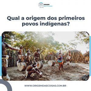 Qual a origem dos primeiros povos indígenas?