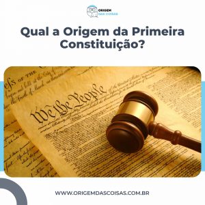 Qual a Origem da Primeira Constituição?